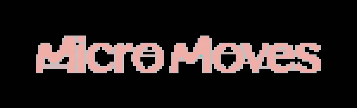 Micro Moves ** coming soon ** 